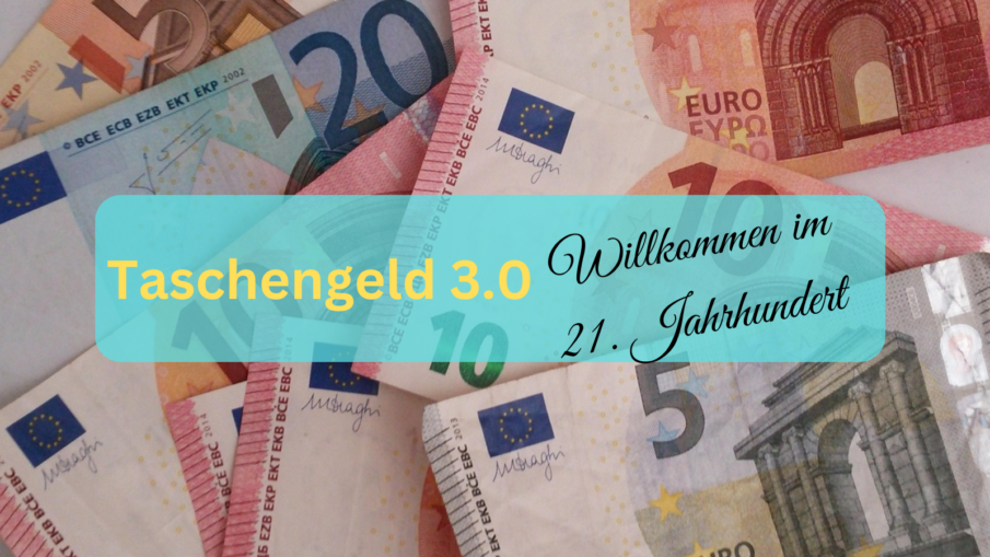 Taschengeld 3.0 - Willkommen im 21. Jahrhundert auf kinderalltag.de